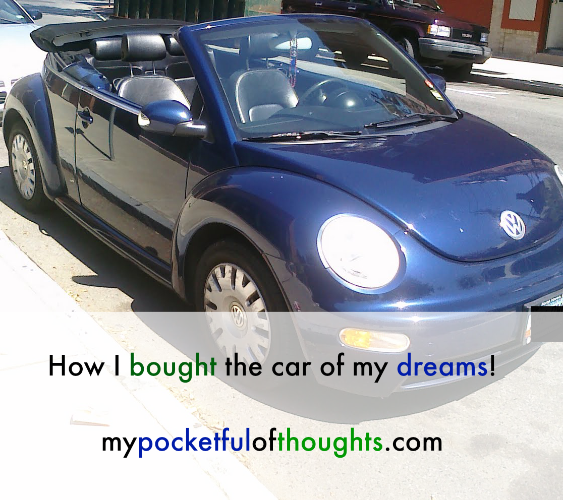 How I bought the Car of My Dreams - Buy your heart's desire! Mypocketfulofthoughts.com