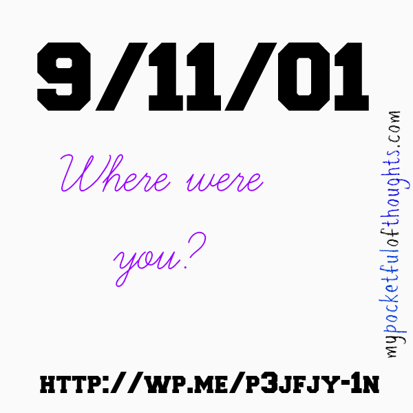 9/11 where were you?