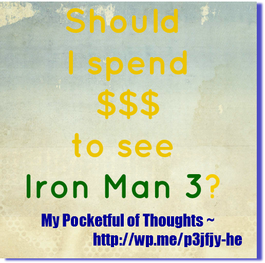 should i spend money to see iron man 3