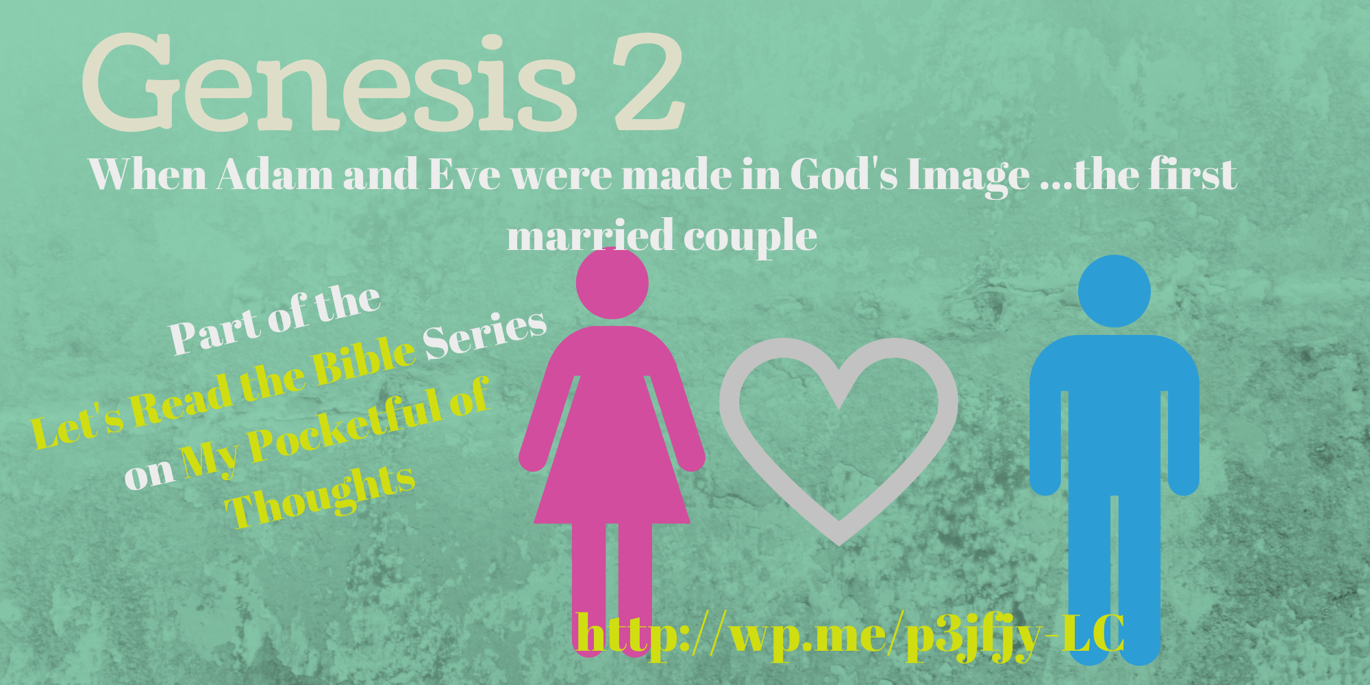 Genesis 2 - The one where Adam and Eve are created & become the first married couple  ... Part of the Let's Read the Bible Series on My Pocketful of Thoughts http://wp.me/p3jfjy-LC #God #Jesus #Bible #Catholic