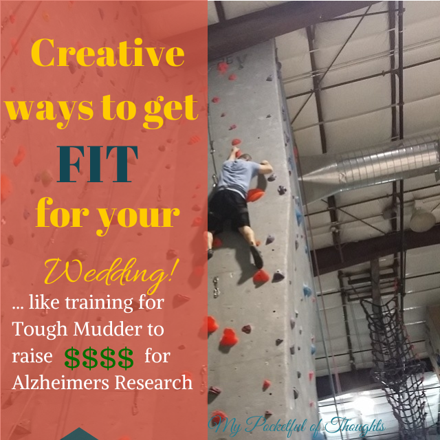 Creative ways to get fit for your wedding ... Like training for Tough Mudder to raise money for Alzheimers - MyPocketfulofThoughts.com