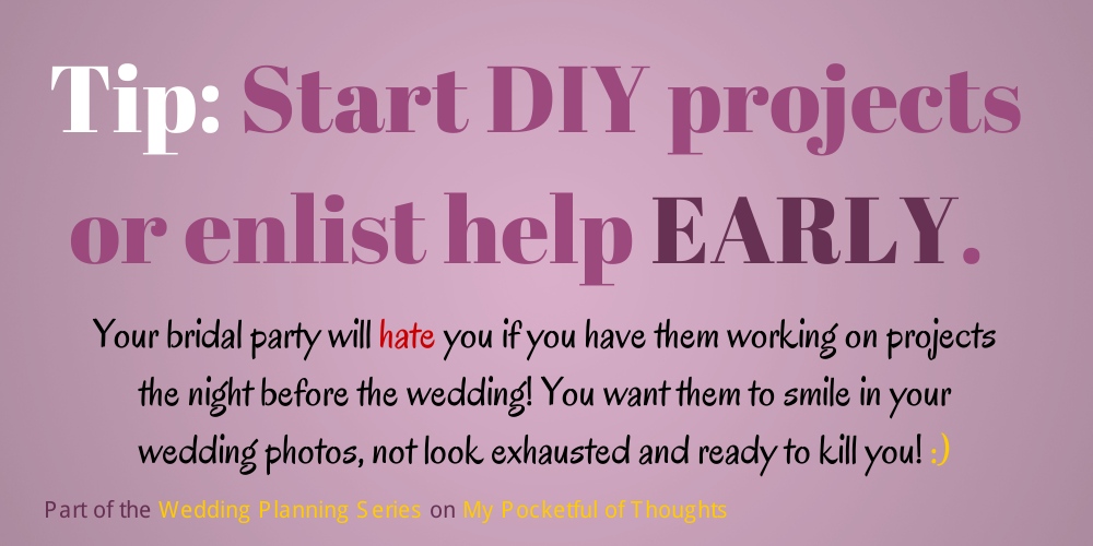 Tip: Start DIY projects or enlist help EARLY.  Part of the Wedding Planning Series on My Pocketful of Thoughts